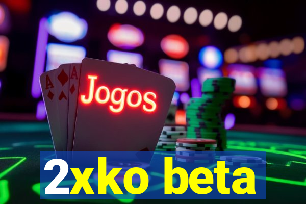 2xko beta