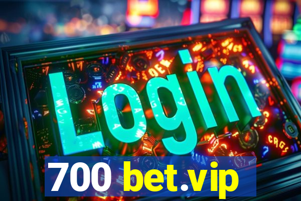 700 bet.vip