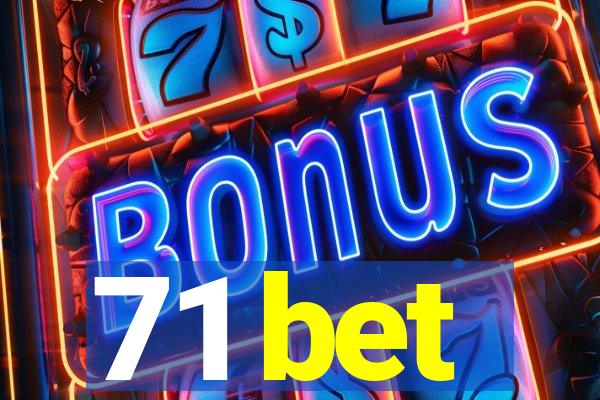 71 bet