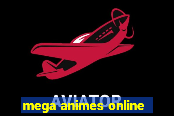 mega animes online