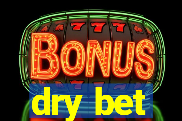 dry bet