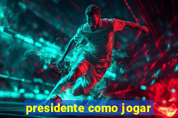 presidente como jogar