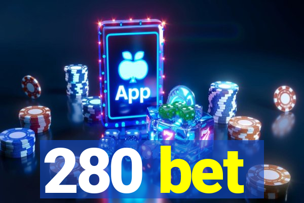 280 bet