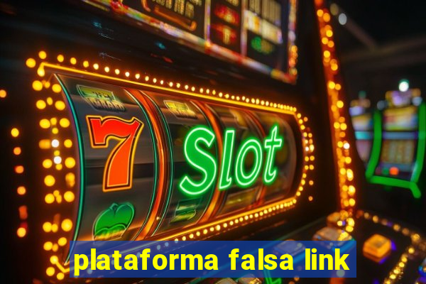 plataforma falsa link