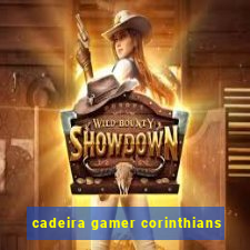 cadeira gamer corinthians