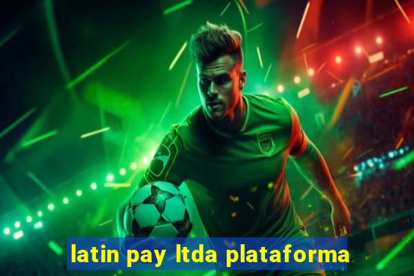 latin pay ltda plataforma