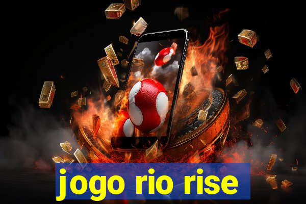 jogo rio rise