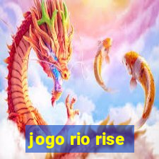 jogo rio rise