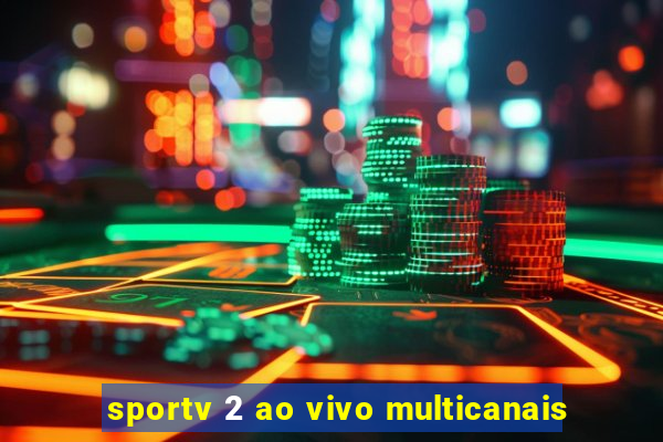 sportv 2 ao vivo multicanais