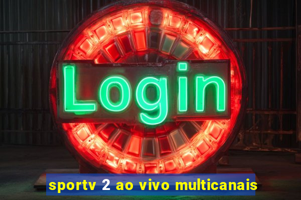 sportv 2 ao vivo multicanais