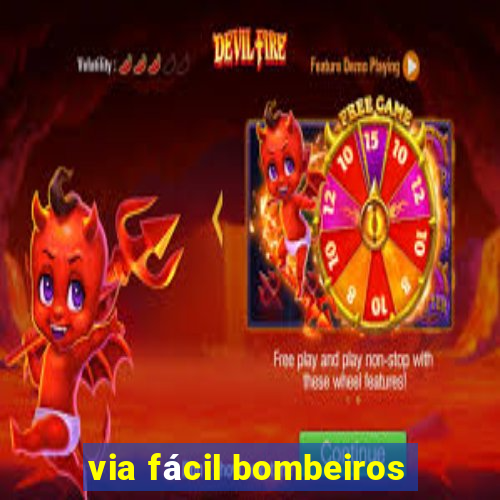 via fácil bombeiros