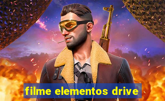 filme elementos drive