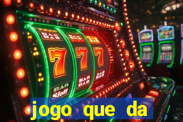 jogo que da dinheiro sem precisar depositar