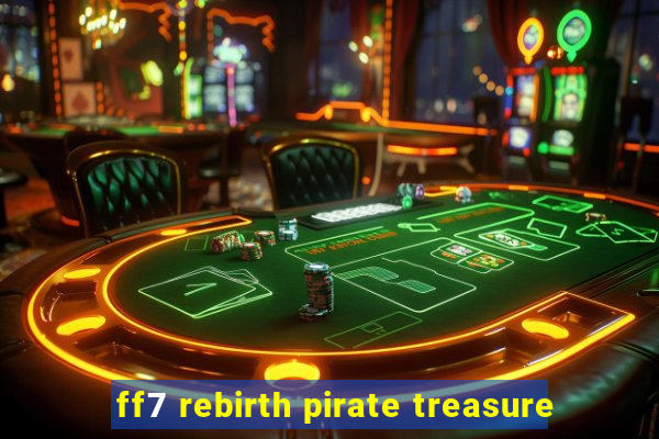 ff7 rebirth pirate treasure