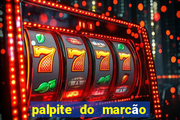 palpite do marcão jogo do bicho