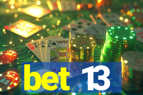 bet 13