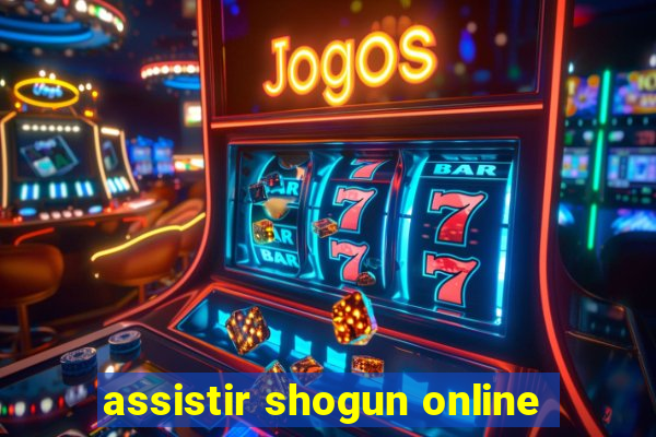 assistir shogun online