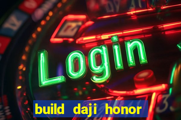 build daji honor of kings