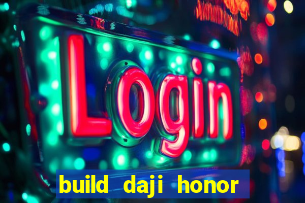 build daji honor of kings