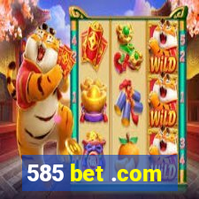 585 bet .com