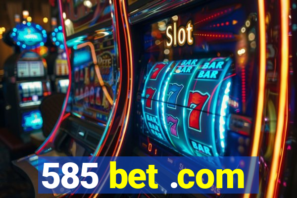 585 bet .com