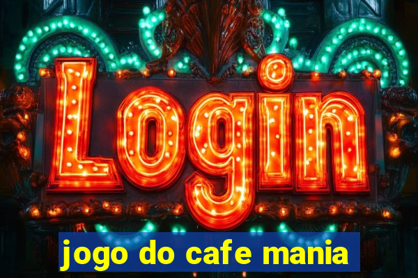 jogo do cafe mania