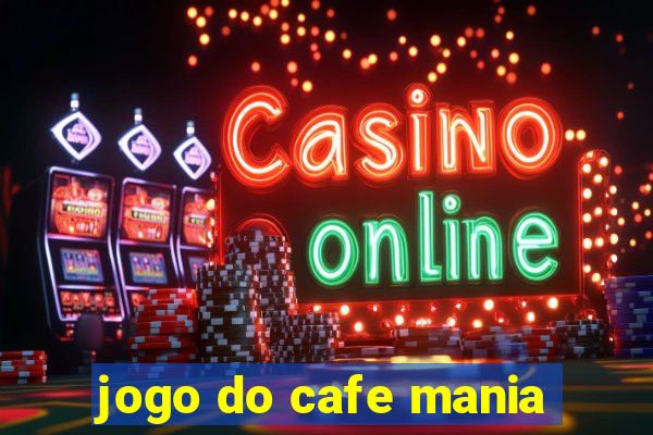 jogo do cafe mania