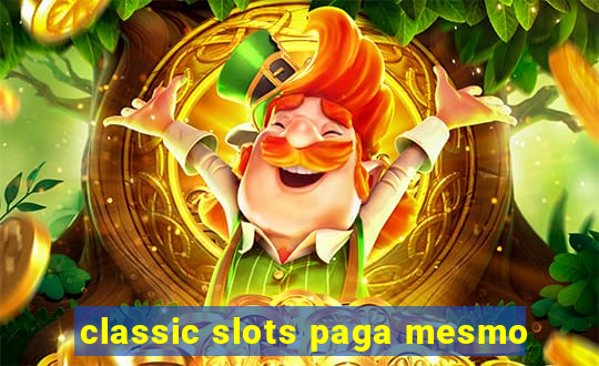 classic slots paga mesmo