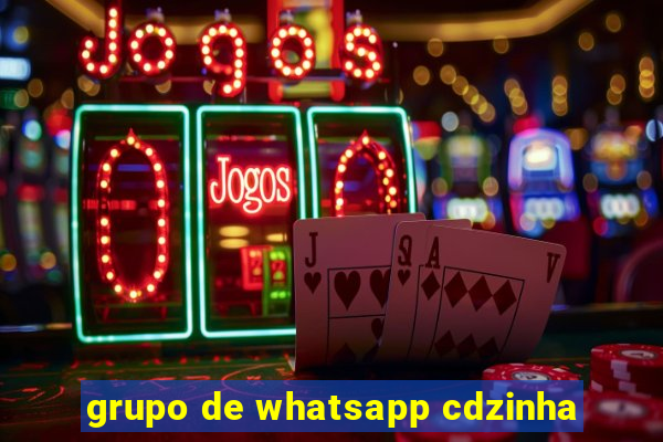 grupo de whatsapp cdzinha