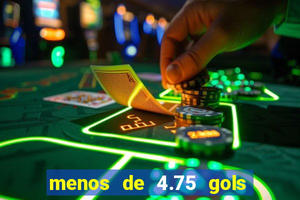 menos de 4.75 gols o que significa