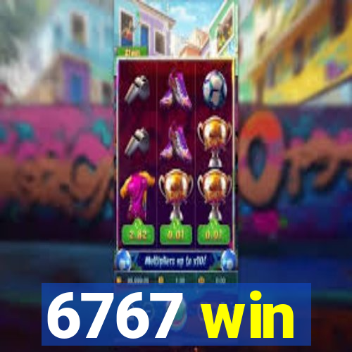 6767 win