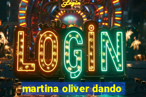 martina oliver dando