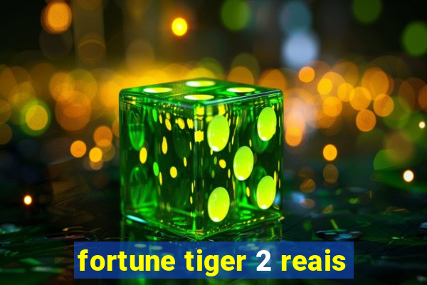 fortune tiger 2 reais