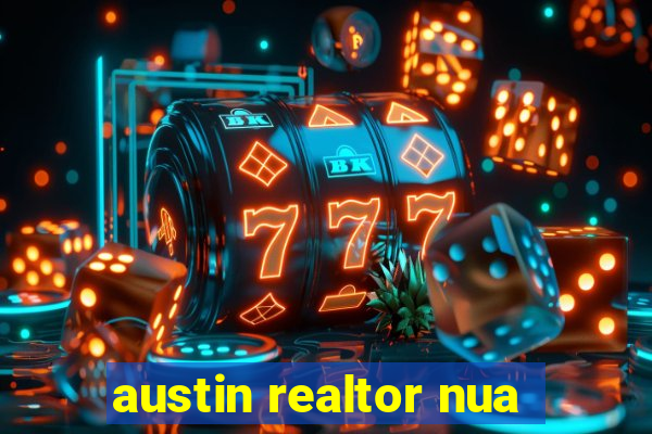 austin realtor nua