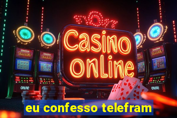 eu confesso telefram