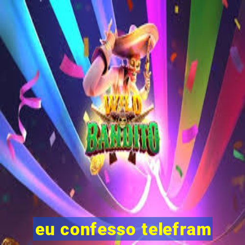 eu confesso telefram