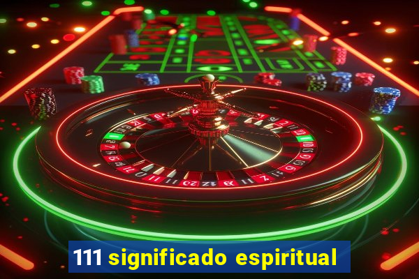 111 significado espiritual