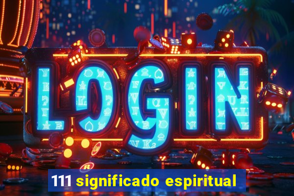 111 significado espiritual