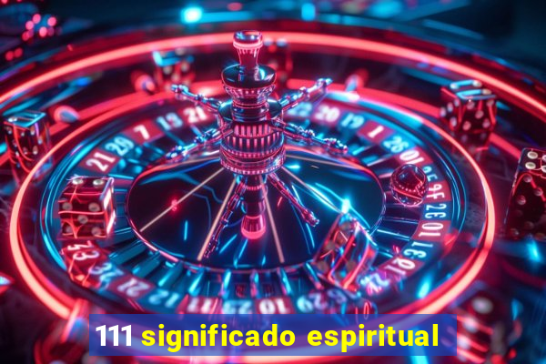 111 significado espiritual