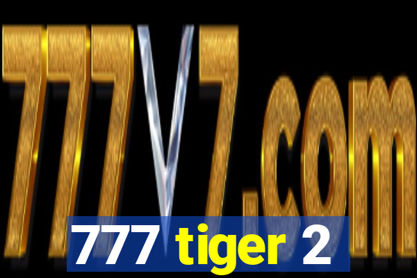 777 tiger 2