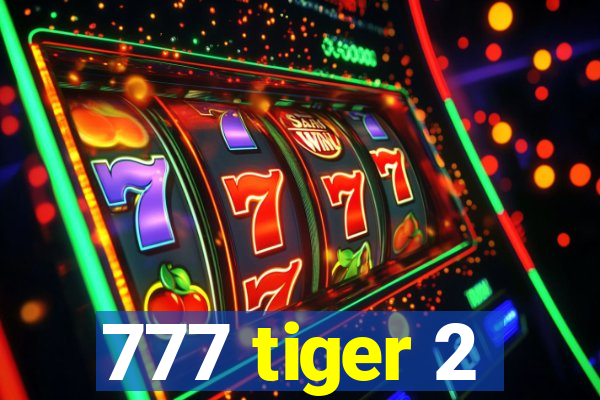 777 tiger 2