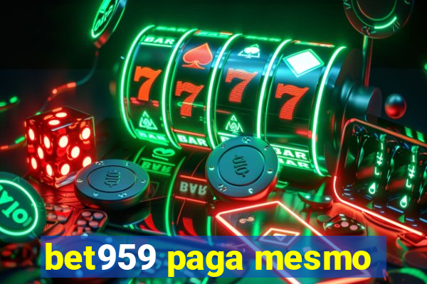 bet959 paga mesmo