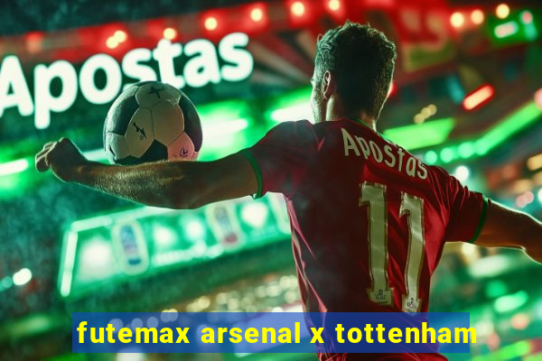 futemax arsenal x tottenham