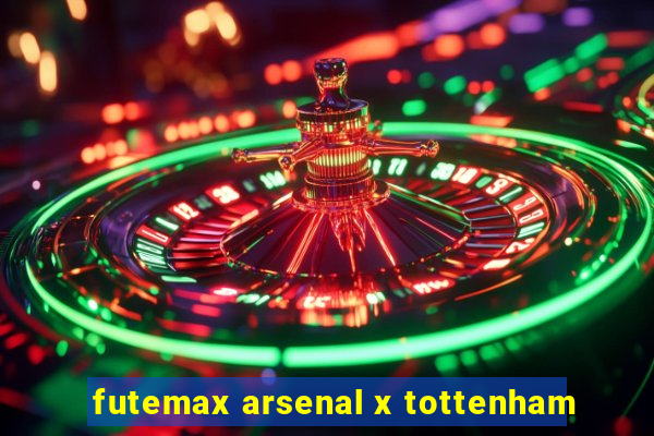 futemax arsenal x tottenham