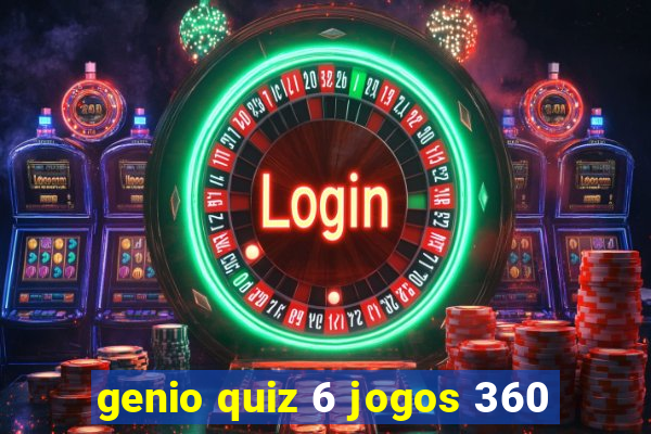 genio quiz 6 jogos 360