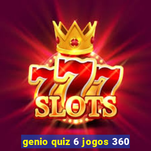 genio quiz 6 jogos 360