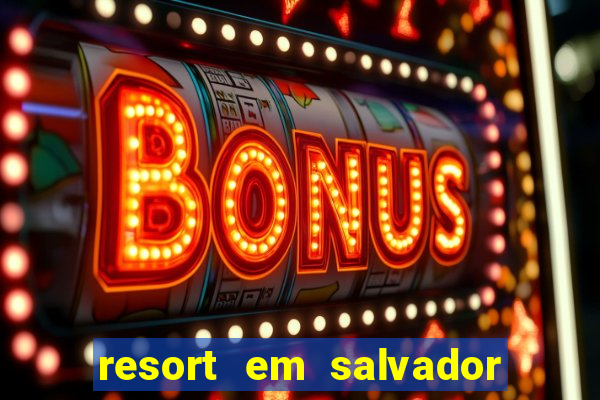 resort em salvador all inclusive