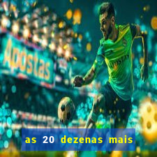 as 20 dezenas mais atrasadas da federal