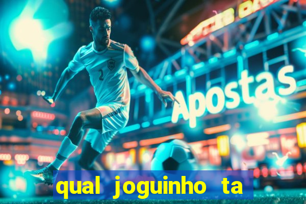 qual joguinho ta pagando agora