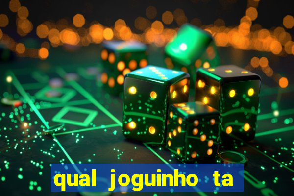 qual joguinho ta pagando agora